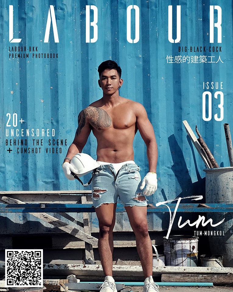 LABOUR BKK Issue 03 - 性感的建筑工人 Tum Mongkol  + 拍摄影音花絮